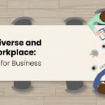 Building a Diverse and Inclusive Workplace: Best Practices for Business