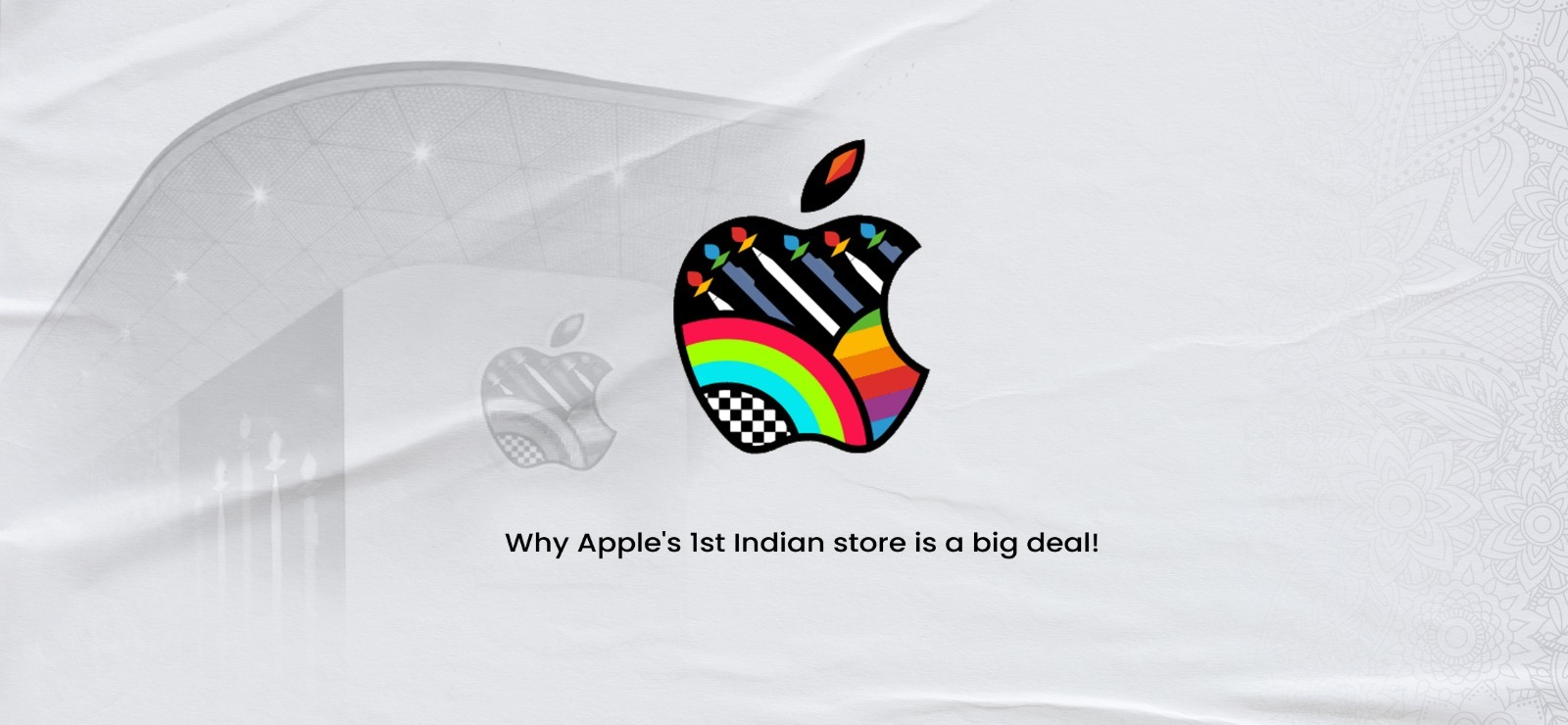Why is India’s First Apple Store a Big Deal for Apple and the Indian Market?