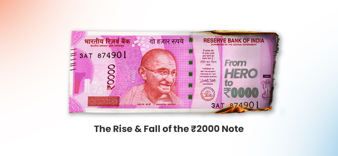 From Hero to Zero: The Rise and Fall of the ₹2,000 Note