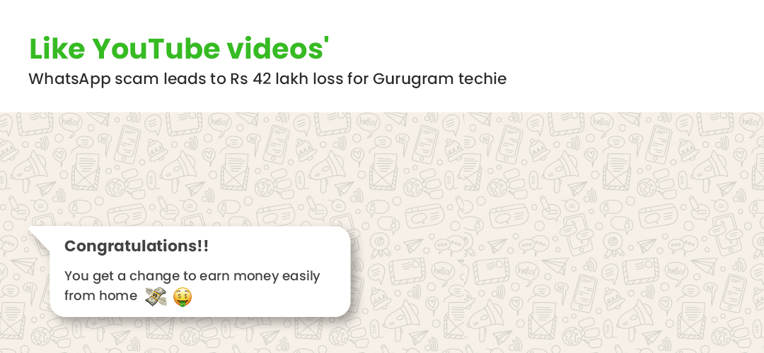 ‘Like YouTube videos’ WhatsApp scam leads to Rs.42 lakh loss for Gurugram techie.
