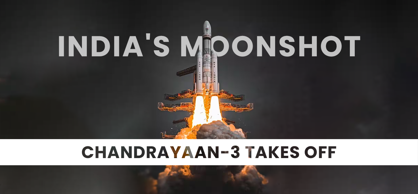 India’s Moonshot: Chandrayaan-3 Takes Off