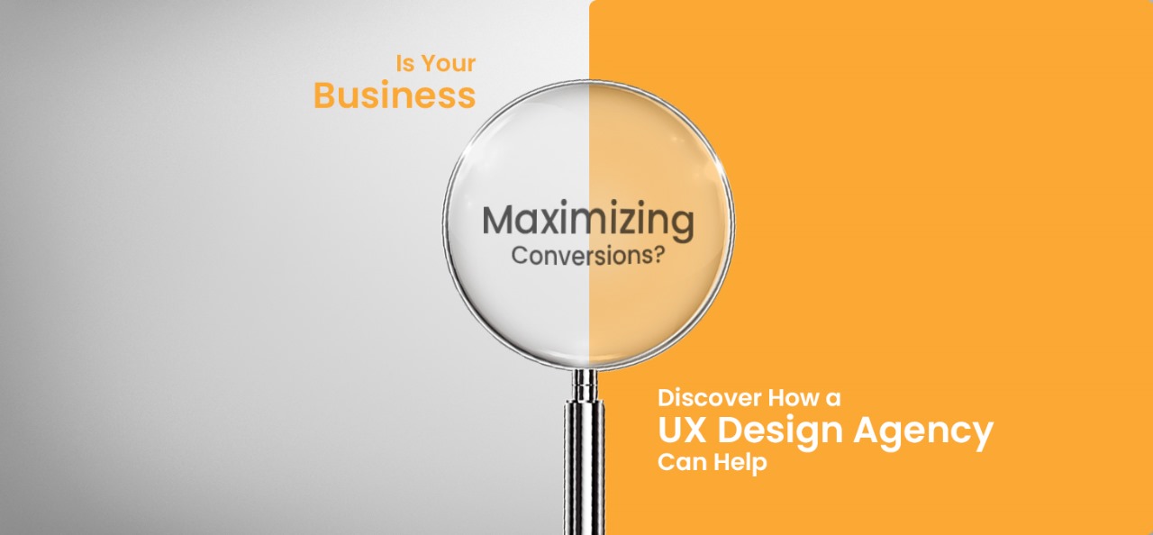 Is Your Business Maximizing Conversions? Discover How a UX Design Agency Can Help