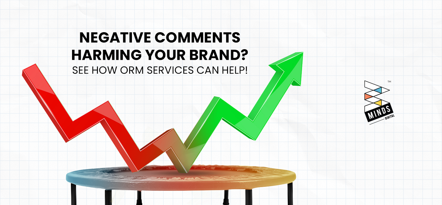 Negative Comments Harming Your Brand? See How ORM Services Can Help!
