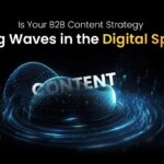 Is Your B2B Content Strategy Making Waves in the Digital Sphere?