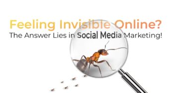 Feeling Invisible Online? The Answer Lies in Social Media Marketing!