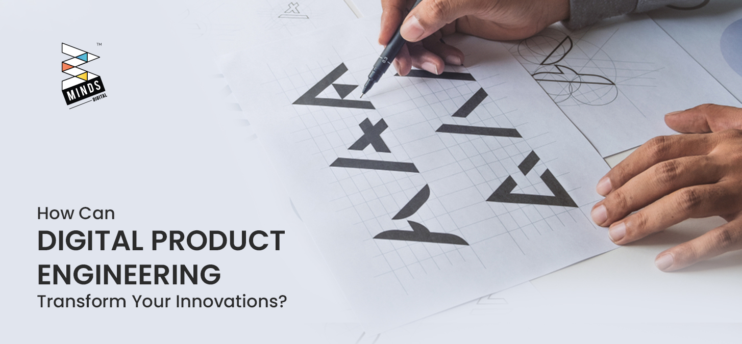 How Can Digital Product Engineering Transform Your Innovations?