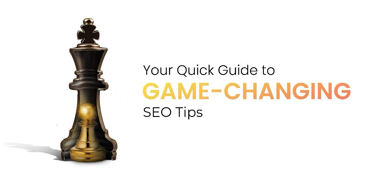 Your Quick Guide to Game-Changing SEO Tips