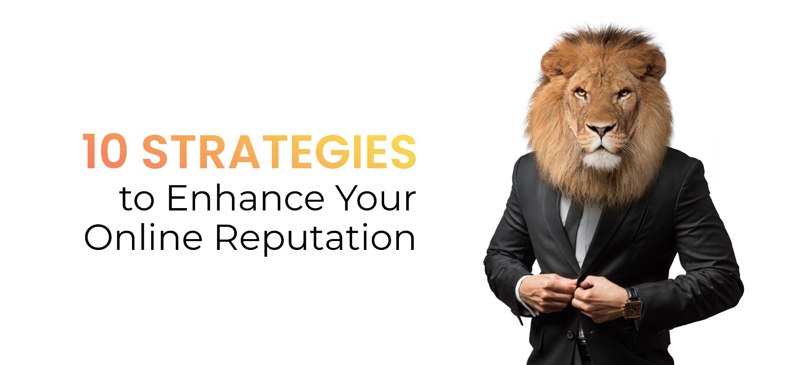 10 Strategies to Enhance Your Online Reputation