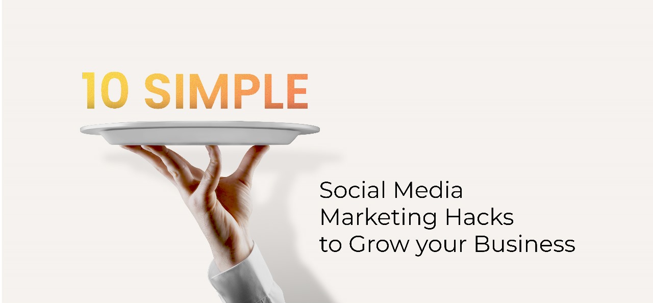 10 Simple Social Media Marketing Hacks to Grow Your Business