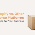 Shopify Vs Other E-Commerce Platforms: The Right Choice For Your Business