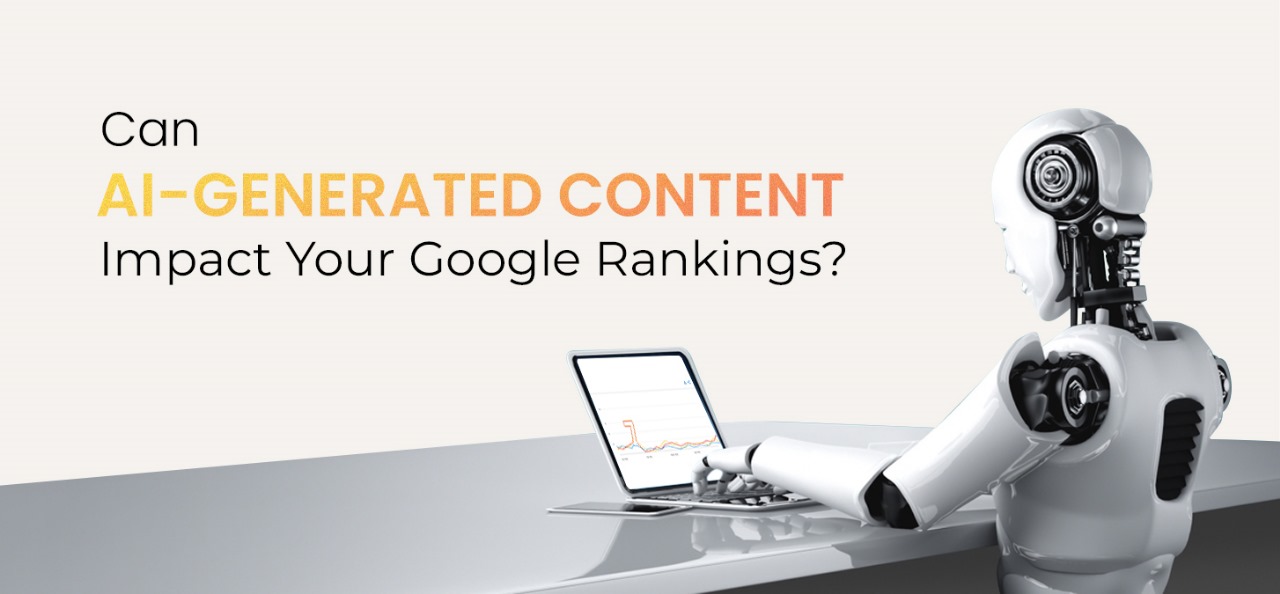 Can AI-Generated Content Impact Your Google Rankings?