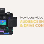 How Does Video Enhance Audience Engagement And Drive Conversions?
