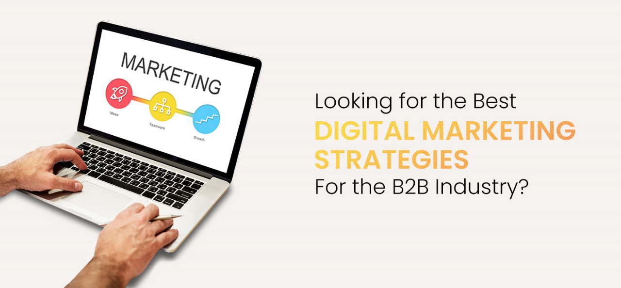 Looking For The Best Digital Marketing Strategies For The B2B Industry?