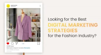 Looking For The Best Digital Marketing Strategies For The Fashion Industry?
