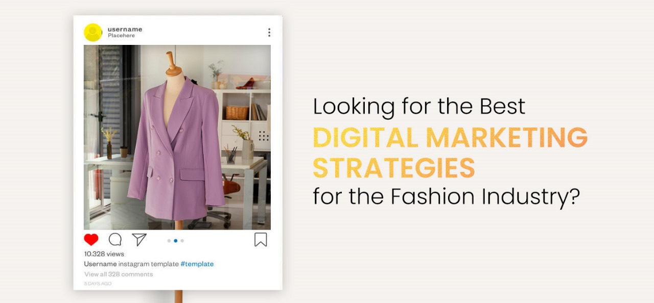 Looking For The Best Digital Marketing Strategies For The Fashion Industry?