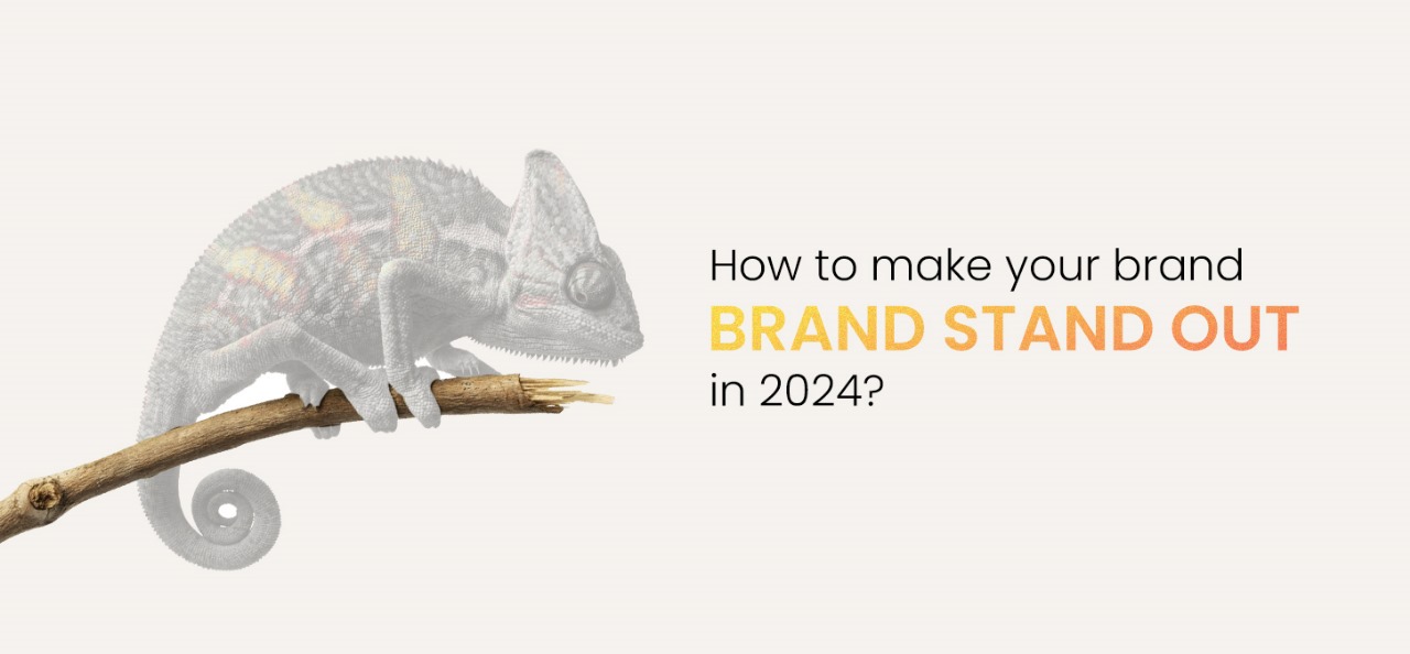 How To Make Your Brand Stand Out In 2024?