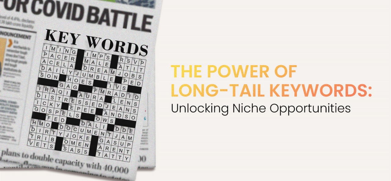 The Power of Long-Tail Keywords: Unlocking Niche Opportunities