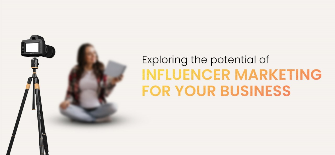 Exploring the Potential of Influencer Marketing for Your Business