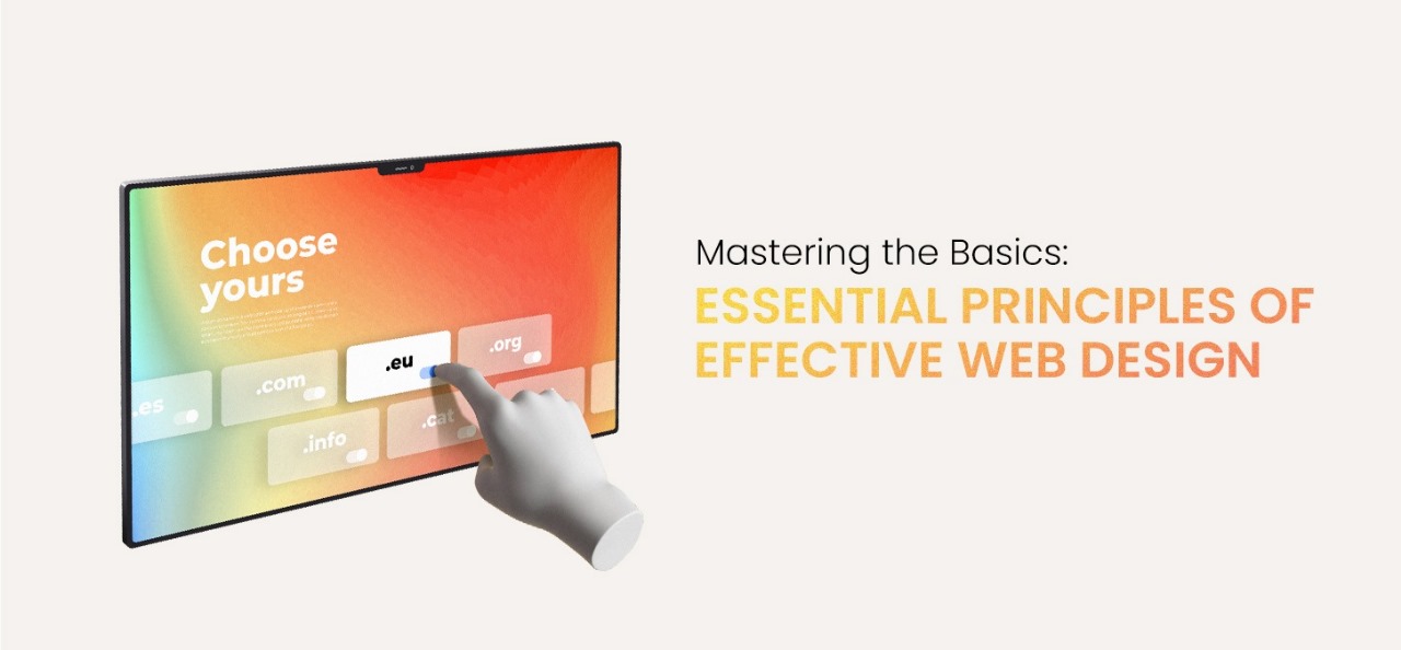 Mastering the Basics: Essential Principles of Effective Web Design
