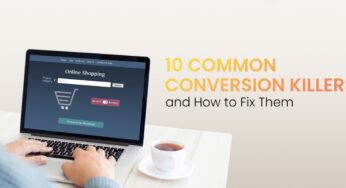 10 Common Conversion Killers and How To Fix Them