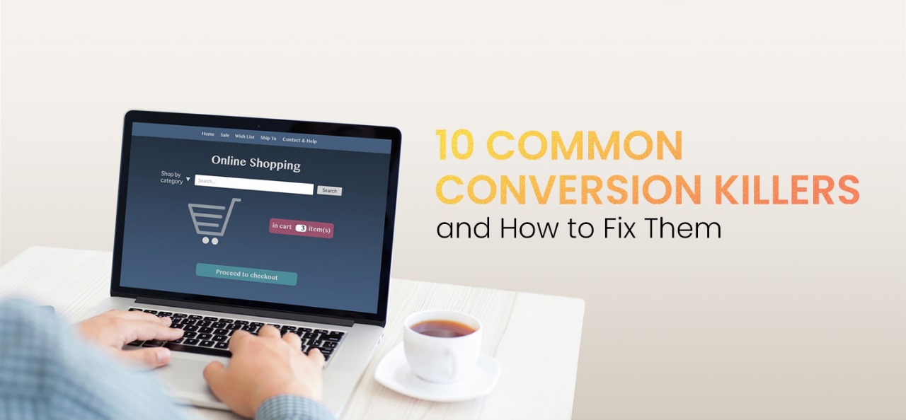 10 Common Conversion Killers and How To Fix Them