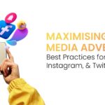 Maximizing Social Media Advertising: Best Practices for Facebook, Instagram, & Twitter