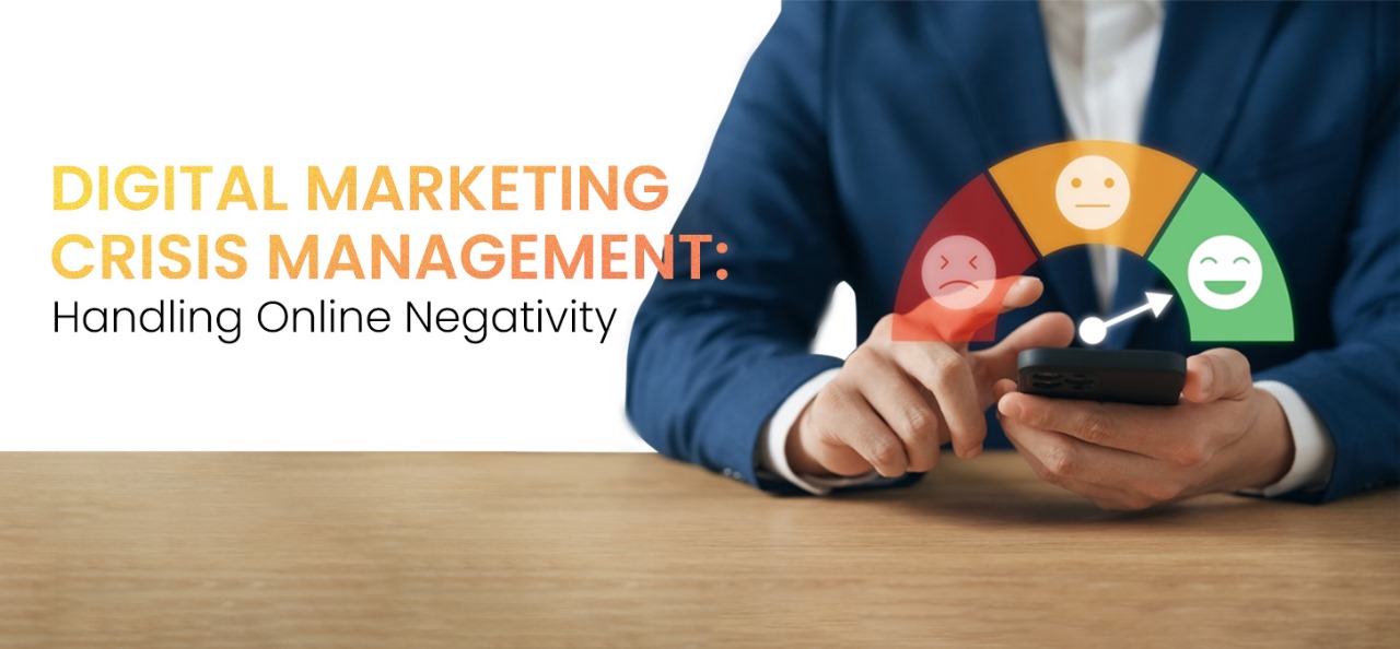 Digital Marketing Crisis Management: Handling Online Negativity