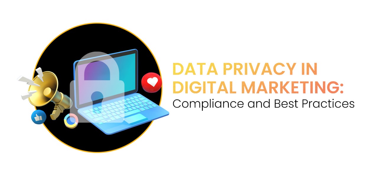 Data Privacy In Digital Marketing: Compliance And Best Practices