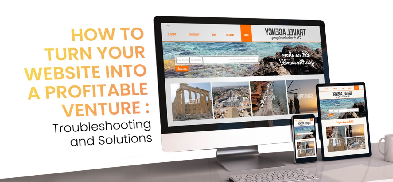 How to Turn Your Website into a Profitable Venture: Troubleshooting and Solutions