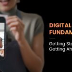 Digital Marketing Fundamentals: Getting Started And Getting Ahead