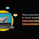 Personalization Strategies In Email Marketing: Enhancing Customer Engagement In 2024