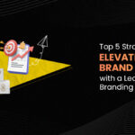 Top 5 Strategies For Elevating Your Brand Identity With A Leading Branding Agency