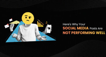 Why Your Social Media Posts Are Not Performing Well