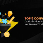 Top 5 Conversion Rate Optimization Strategies To Implement Today