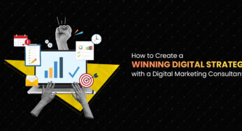 How To Create A Winning Digital Strategy With A Digital Marketing Consultant