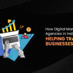 How Digital Marketing Agencies in India Are Helping Traditional Businesses Go Digital
