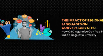 The Impact of Regional Languages on Conversion Rates: How CRO Agencies Can Tap into India’s Linguistic Diversity