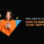 Why 'Add To Cart' Isn’t Enough: How To Nudge Shoppers To Hit ‘buy Now’