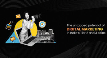 The Untapped Potential Of Digital Marketing In India’s Tier 2 And 3 Cities
