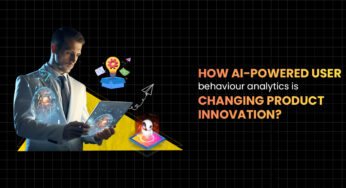 How AI-Powered User Behaviour Analytics Is Changing Product Innovation?