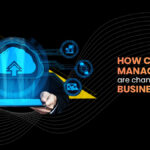 How Cloud Managed Services Are Changing The Way Businesses Work?