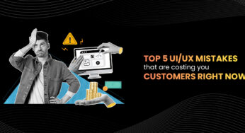 Top 5 UI/UX Mistakes That Are Costing You Customers Right Now