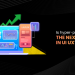 Is Hyper-Personalisation The Next Big Trend In UI/UX?