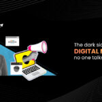 The Dark Side of Digital Marketing no one Talks About