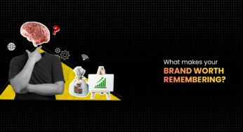 What Makes Your Brand Worth Remembering