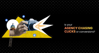 Is Your Agency Chasing Clicks Or Conversions?