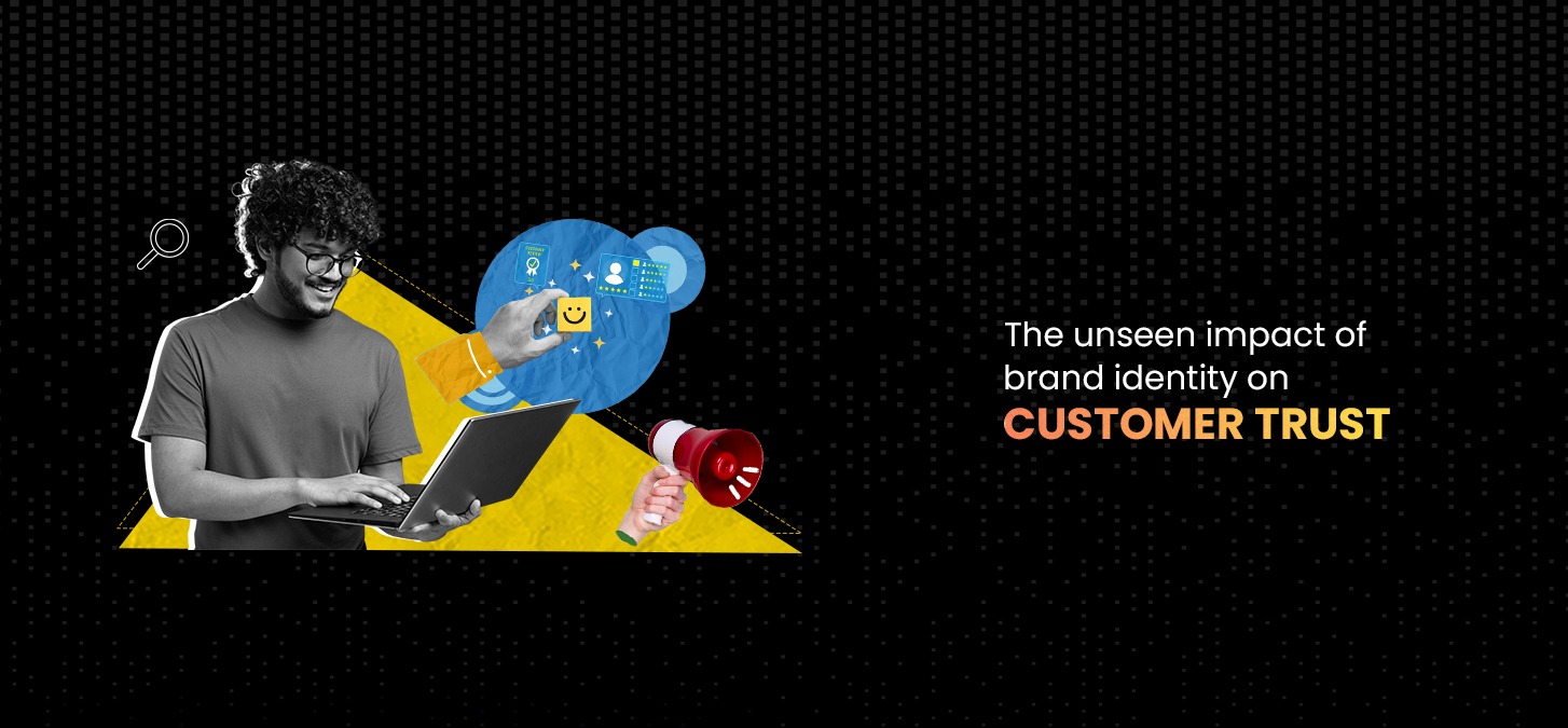 The Unseen Impact Of Brand Identity On Customer Trust