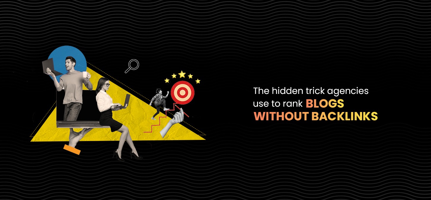 The Hidden Trick Agencies Use To Rank Blogs Without Backlinks