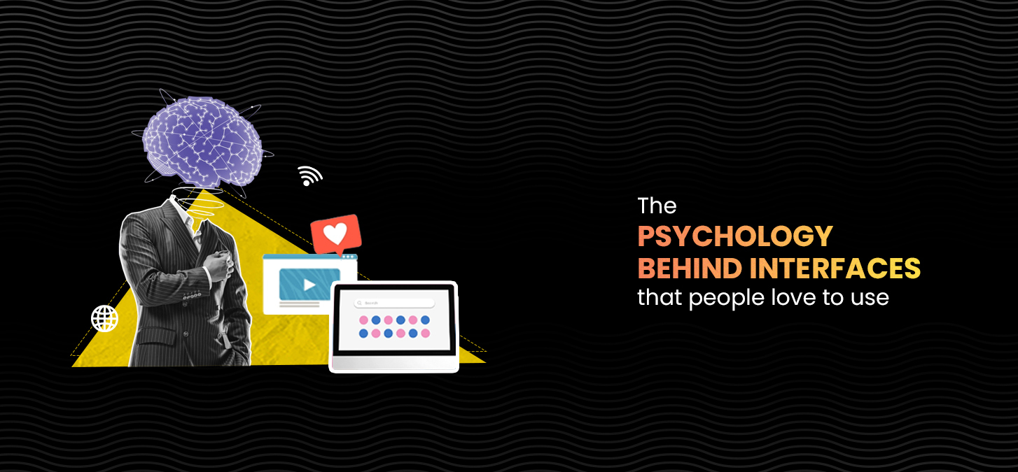 The Psychology Behind Interfaces That People Love To Use