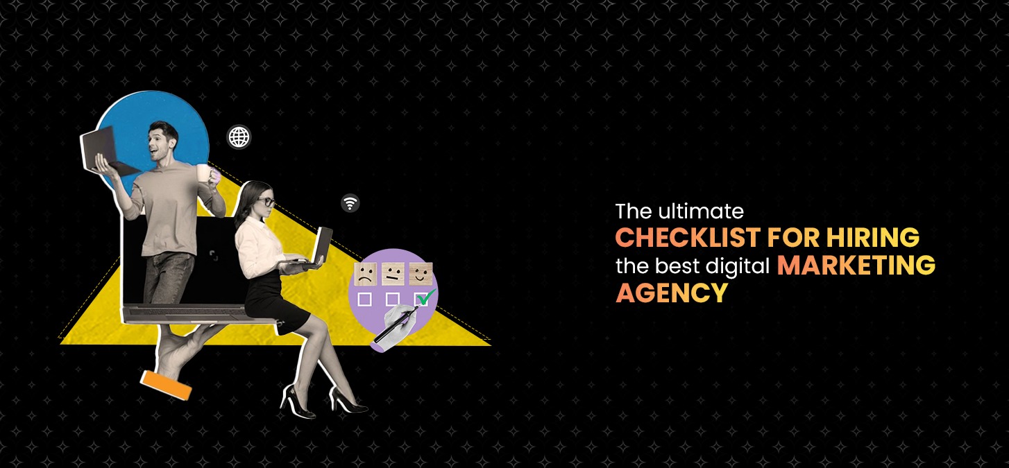 The Ultimate Checklist For Hiring The Best Digital Marketing Agency